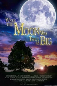 Фильм When the Moon Was Twice as Big 2024
